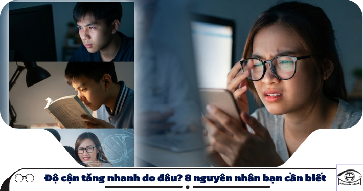 Độ cận tăng nhanh do đâu? 8 nguyên nhân bạn cần biết